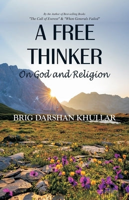 A Free Thinker: On God and Religion by Khullar, Darshan