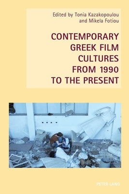 Contemporary Greek Film Cultures from 1990 to the Present by Everett, Wendy