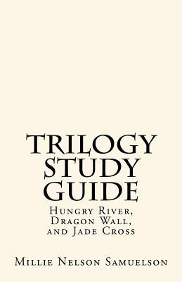 Trilogy Study Guide: For Hungry River, Dragon Wall, and Jade Cross by Samuelson, Millie Nelson