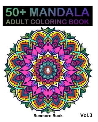 50+ Mandala: Adult Coloring Book 50 Mandala Images Stress Management Coloring Book For Relaxation, Meditation, Happiness and Relief by Book, Benmore