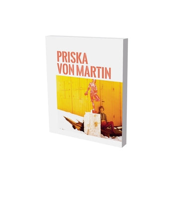 Priska Von Martin: Exhibition Catalogue Museum Für Neue Kunst Freiburg and Gerhard-Marcks-Haus Bremen by Herda, Isabel