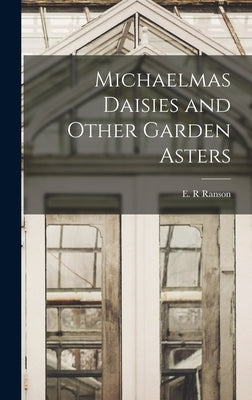 Michaelmas Daisies and Other Garden Asters by Ranson, E. R.