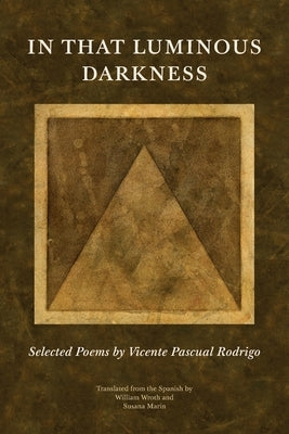 In That Luminous Darkness: Selected Poems by Vincente Pascual Rodrigo by Rodrigo, Vincente Pascual