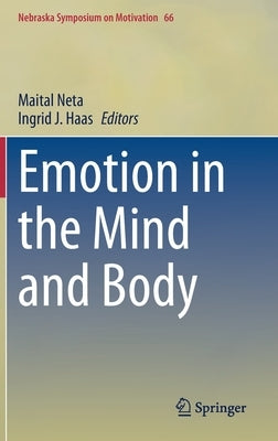 Emotion in the Mind and Body by Neta, Maital