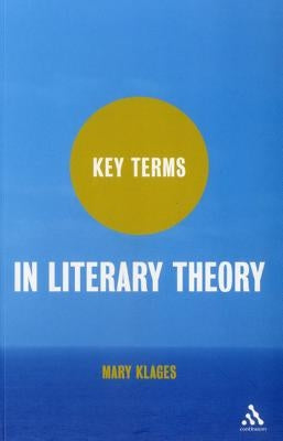 Key Terms in Literary Theory by Klages, Mary