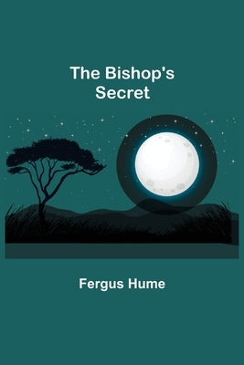 The Bishop's Secret by Hume, Fergus