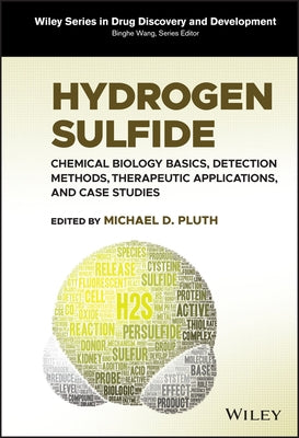 Hydrogen Sulfide: Chemical Biology Basics, Detection Methods, Therapeutic Applications, and Case Studies by Pluth, Michael D.