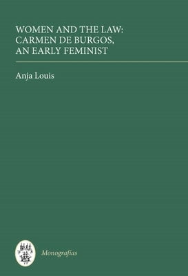 Women and the Law: Carmen de Burgos, an Early Feminist by Louis, Anja