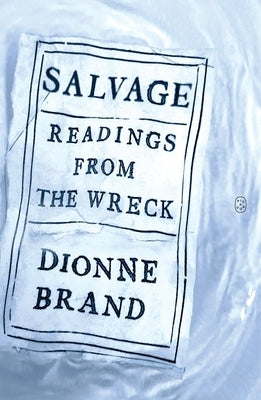 Salvage: Readings from the Wreck by Brand, Dionne