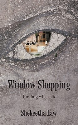 Window Shopping: Finding What Fits by Law, Shekeetha