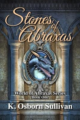 Stones of Abraxas by Sullivan, K. Osborn