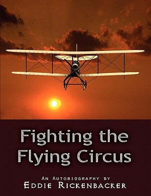 Fighting the Flying Circus by Rickenbacker, Eddie