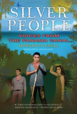 Silver People: Voices from the Panama Canal by Engle, Margarita
