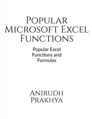 Popular Microsoft Excel Functions by Prakhya, Anirudh