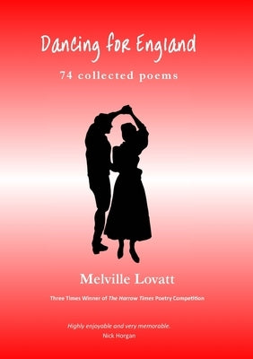 Dancing for England: 74 Collected Poems by Lovatt, Melville