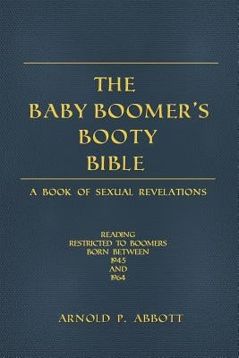 The Baby Boomer's Booty Bible by Abbott, Arnold P.