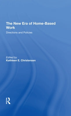 The New Era of Homebased Work: Directions and Policies by Christensen, Kathleen