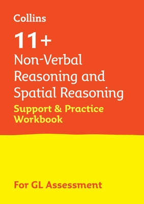 11+ Non-Verbal Reasoning and Spatial Reasoning Support and Practice Workbook: For the Gl Assessment 2023 Tests by 11+, Collins