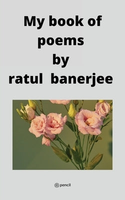 My book of poems by Banerjee, Ratul