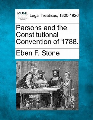 Parsons and the Constitutional Convention of 1788. by Stone, Eben F.