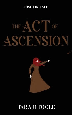 The Act of Ascension by O'Toole, Tara