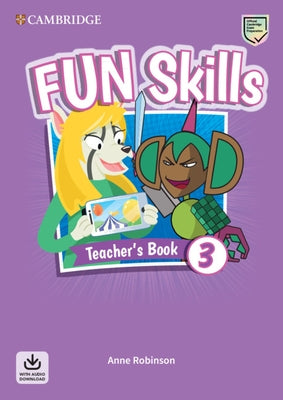 Fun Skills Level 3 Teacher's Book with Audio Download by Robinson, Anne