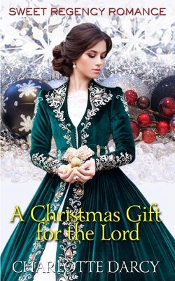 A Christmas Gift for the Lord by Darcy, Charlotte