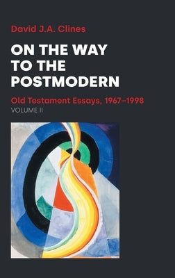 On the Way to the Postmodern. Volume II. by Clines, David J. a.