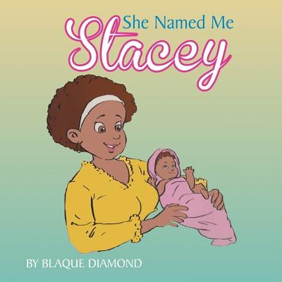 She named me Stacey by Diamond, Blaque