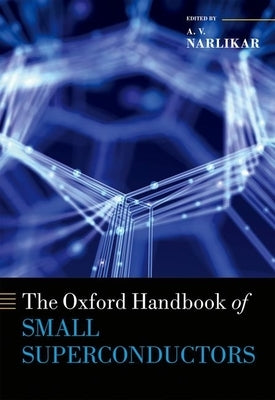 The Oxford Handbook of Small Superconductors by Narlikar, A. V.