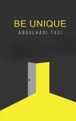 Be Unique by Taqi, Abdulhadi