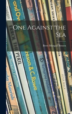 One Against the Sea by Bowen, Betty Morgan