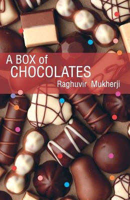 A Box of Chocolates by Mukherji, Raghuvir
