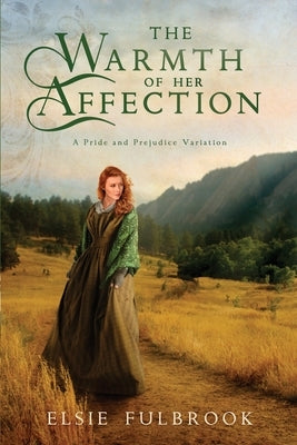 The Warmth of Her Affection: A Pride and Prejudice Variation by Fulbrook, Elsie