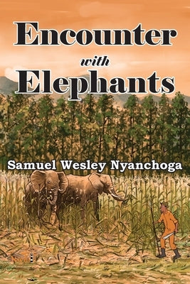 Encounter with Elephants by Nyanchoga, Samuel W.