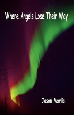 Where Angels Lose Their Way by Marlis, Jason