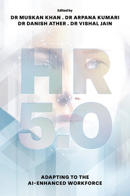 HR 5.0: Adapting to the Ai-Enhanced Workforce by Khan, Muskan