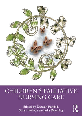 Children's Palliative Nursing Care by Randall, Duncan