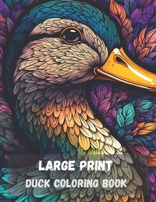 Large print duck coloring book for adults: stress relieving fun duck designs by Arts, Vad