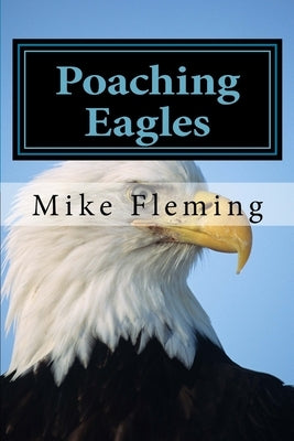 Poaching Eagles: The Book Mark by Fleming, Mike