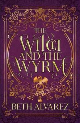 The Witch and the Wyrm by Alvarez, Beth