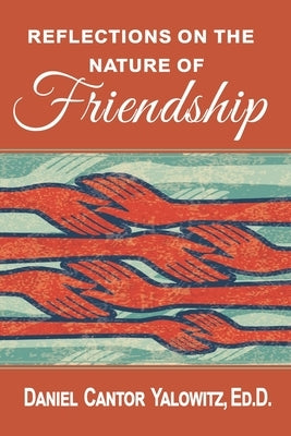 Reflections on the Nature of Friendship by Yalowitz Ed D., Daniel Cantor