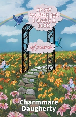 oH mY fuCkINg gOd i WrOTe A boOK of poems by Daugherty, Charmmare
