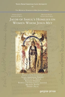 Jacob of Sarug's Homilies on Women Whom Jesus Met by Harvey, Susan Ashbrook