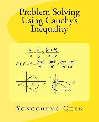Problem Solving Using Cauchy's Inequality by Chen, Yongcheng