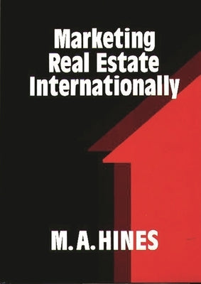 Marketing Real Estate Internationally by Hines, M. A.