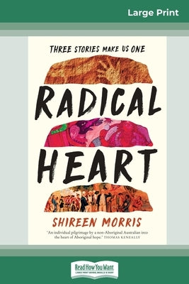 Radical Heart (16pt Large Print Edition) by Morris, Shireen