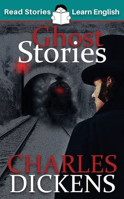 Ghost Stories: CEFR level B1 (ELT Graded Reader) by Dickens, Charles