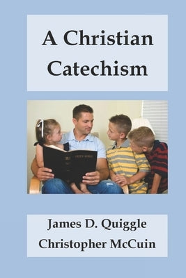 A Christian Catechism by McCuin, Christopher