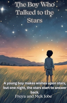 The Boy Who Talked to the Stars by Jobe, Freya And Mick
